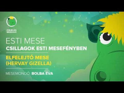 Esti mese | Hervay Gizella: Elfelejtő mese | Csukás Meserádió